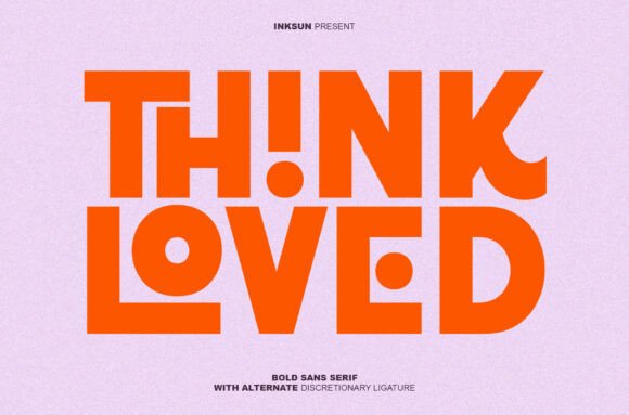 Think Loved: A Bold Sans Serif That Builds Brand Confidence